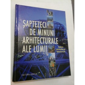 SAPTEZECI DE MINUNI ARHITECTURALE ALE LUMII - Editura Aquila